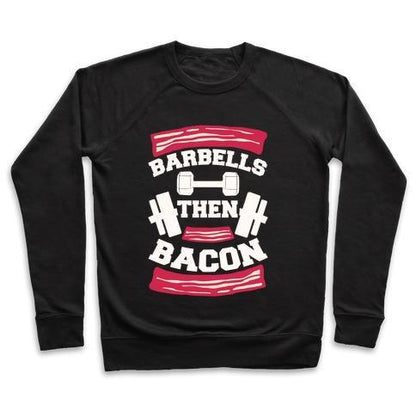 Barbells Then Bacon Crewneck Sweatshirt